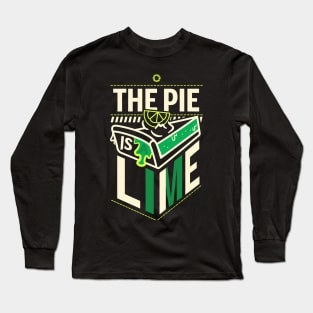 The pie is lime Long Sleeve T-Shirt